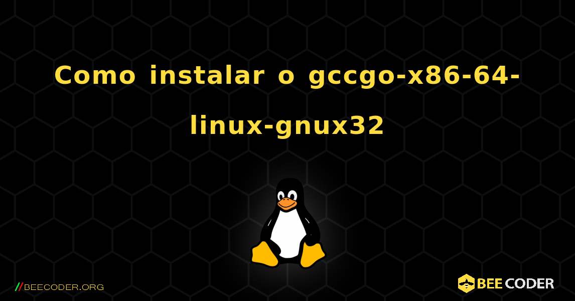 Como instalar o gccgo-x86-64-linux-gnux32 . Linux