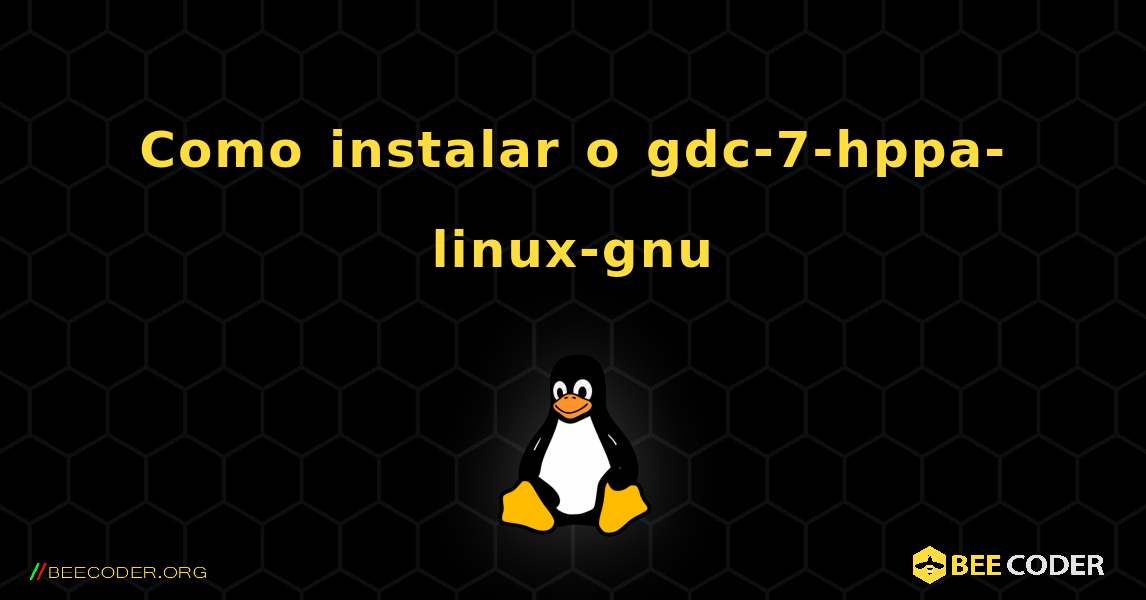 Como instalar o gdc-7-hppa-linux-gnu . Linux