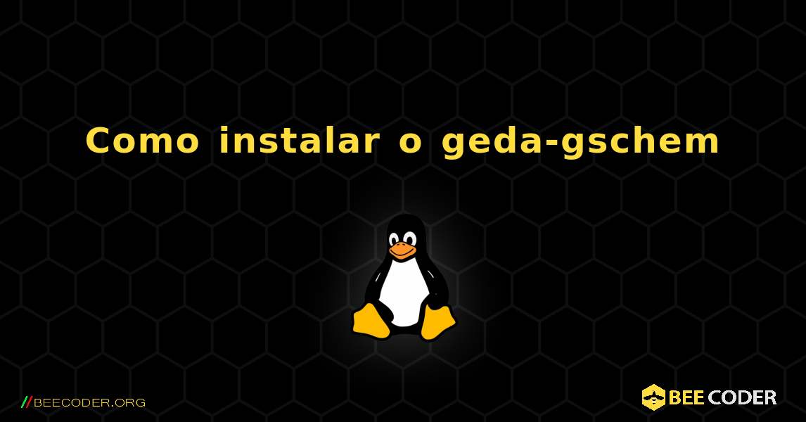 Como instalar o geda-gschem . Linux