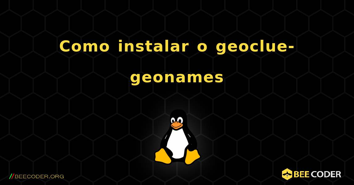 Como instalar o geoclue-geonames . Linux