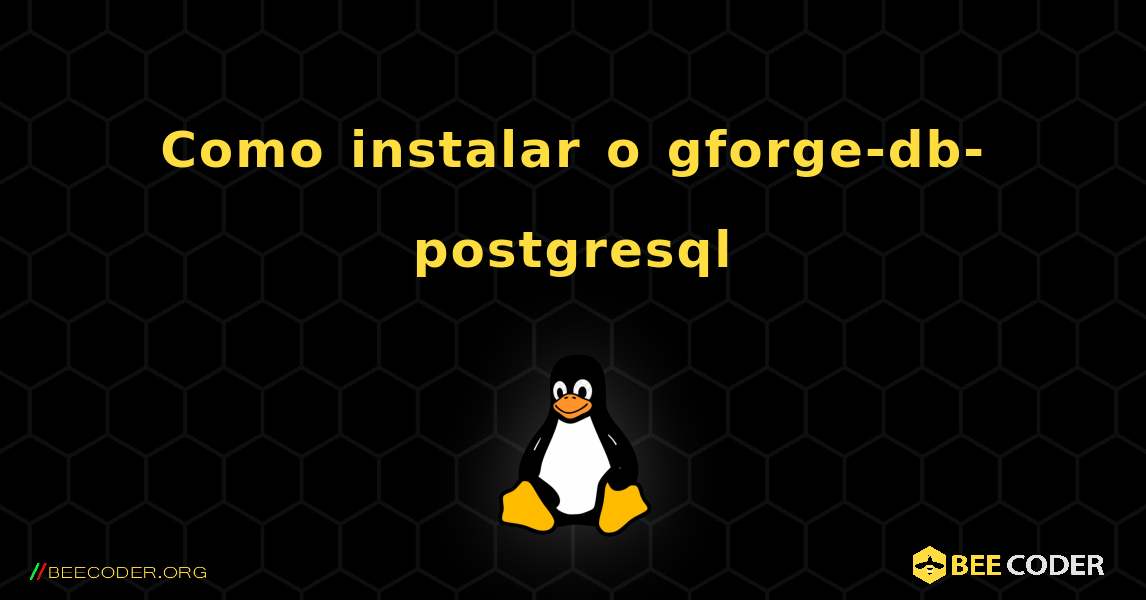 Como instalar o gforge-db-postgresql . Linux