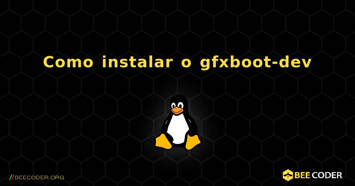 Como instalar o gfxboot-dev . Linux