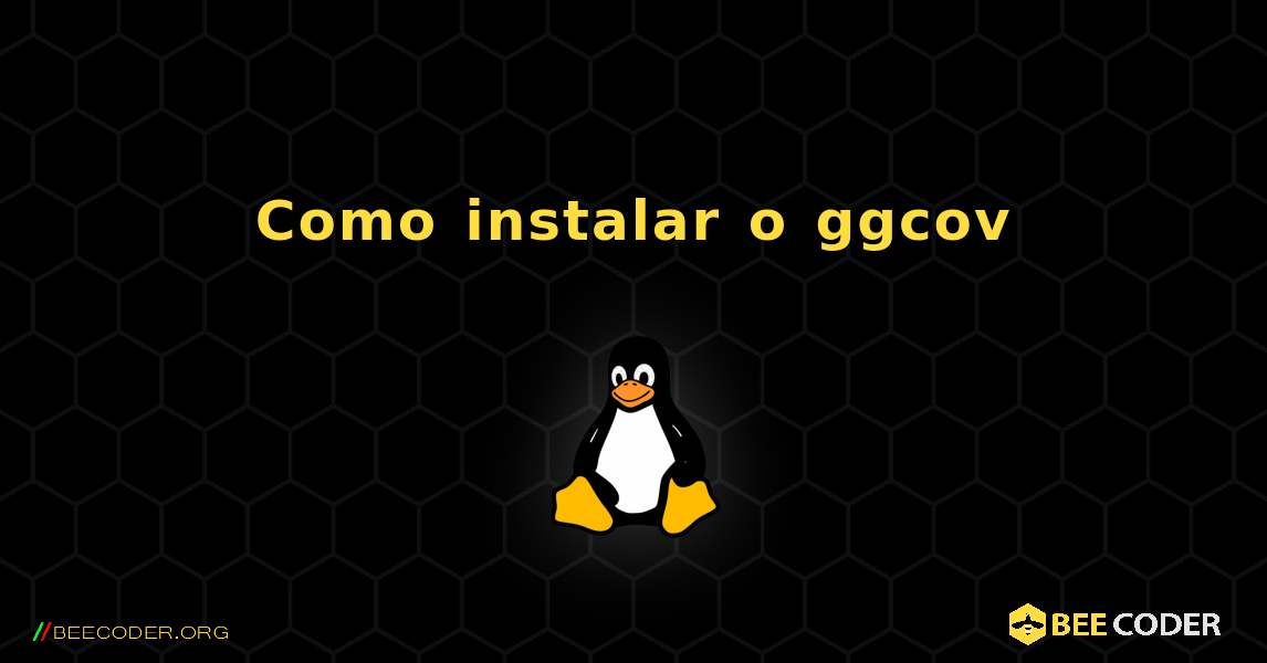 Como instalar o ggcov . Linux
