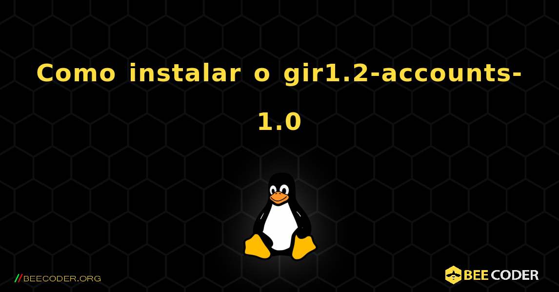 Como instalar o gir1.2-accounts-1.0 . Linux