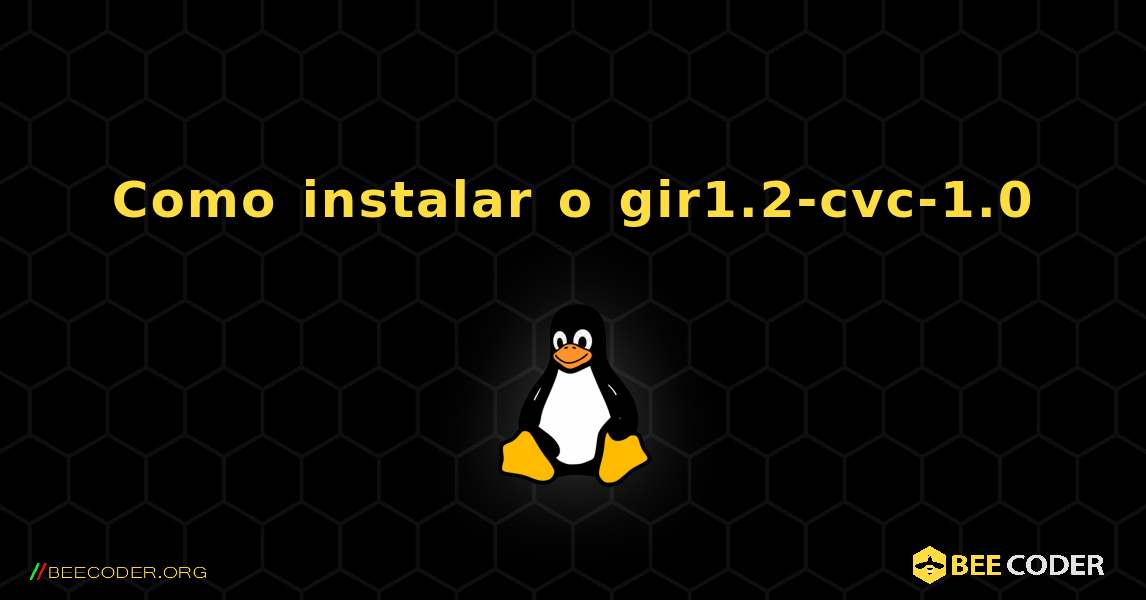 Como instalar o gir1.2-cvc-1.0 . Linux