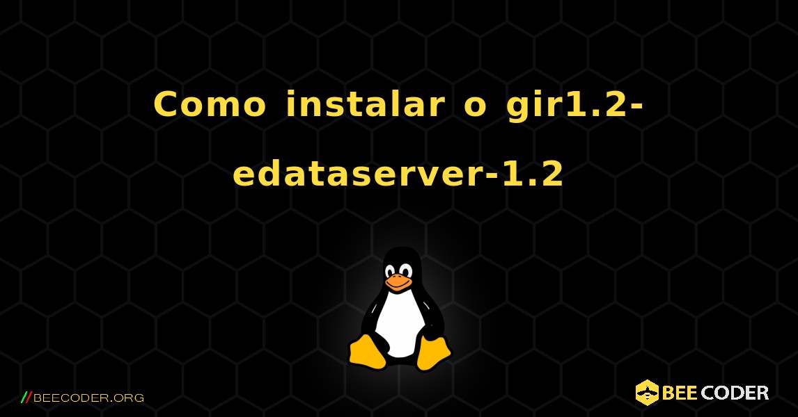 Como instalar o gir1.2-edataserver-1.2 . Linux