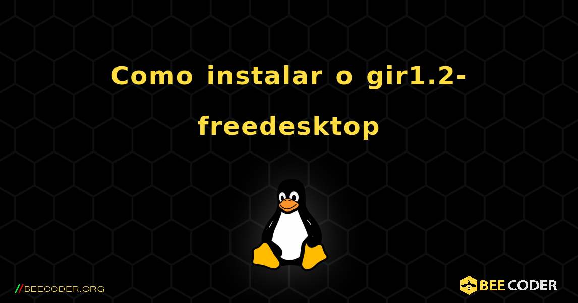 Como instalar o gir1.2-freedesktop . Linux
