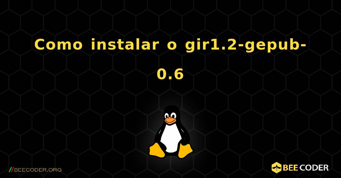 Como instalar o gir1.2-gepub-0.6 . Linux