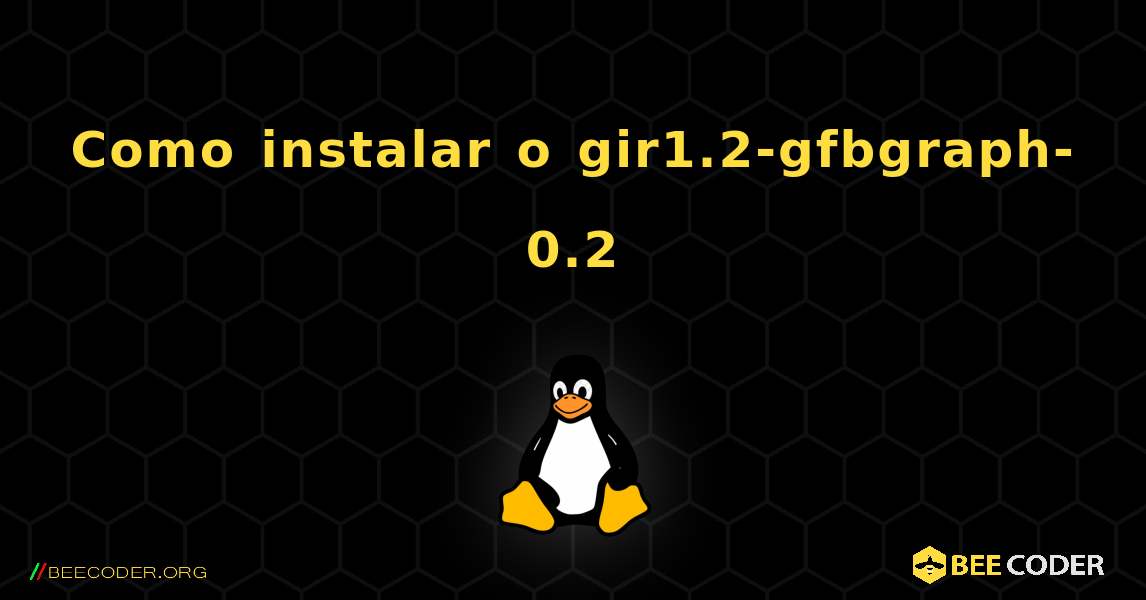 Como instalar o gir1.2-gfbgraph-0.2 . Linux