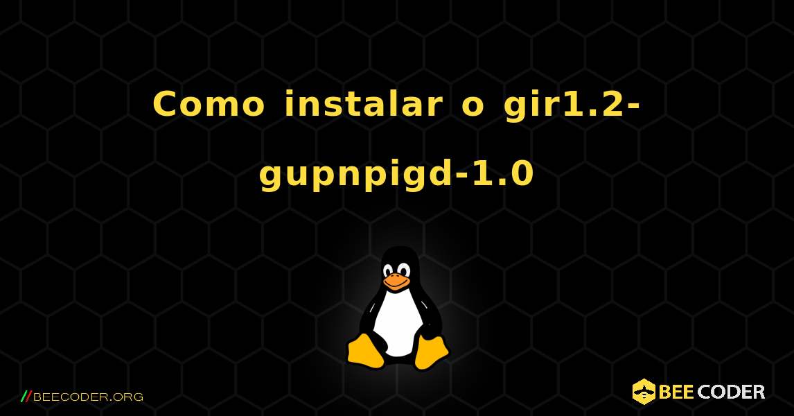 Como instalar o gir1.2-gupnpigd-1.0 . Linux
