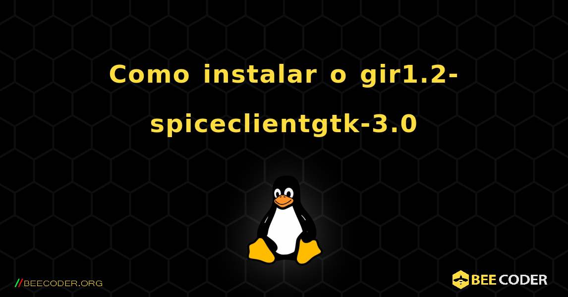 Como instalar o gir1.2-spiceclientgtk-3.0 . Linux