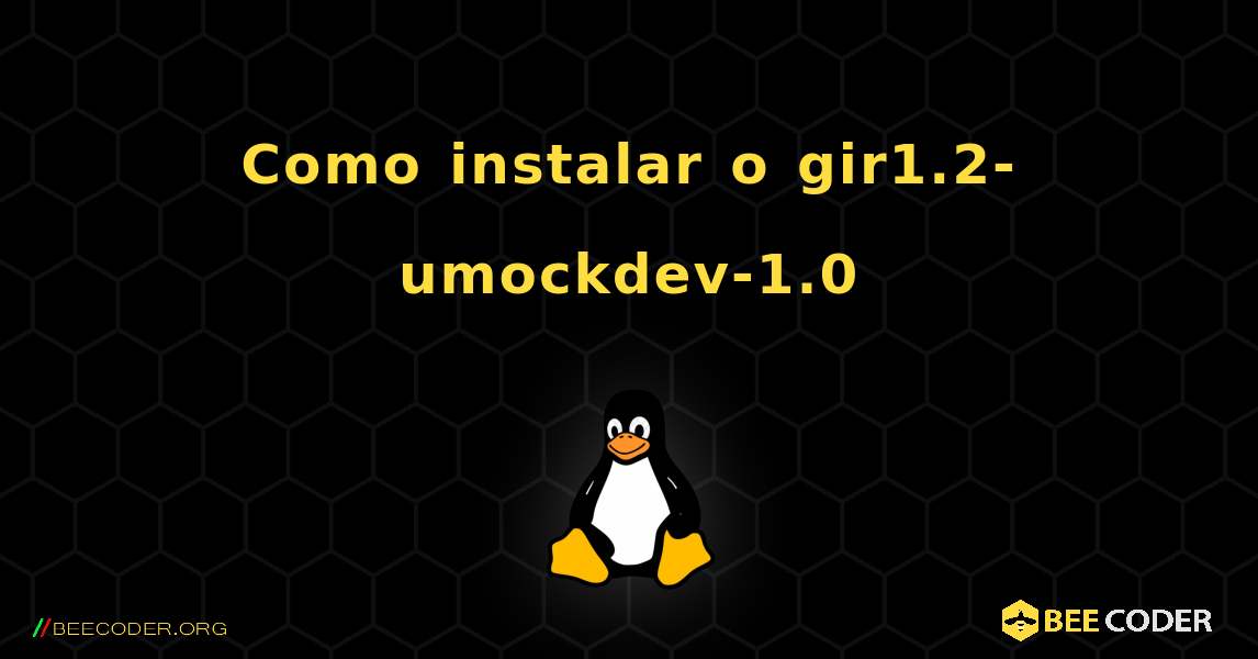 Como instalar o gir1.2-umockdev-1.0 . Linux