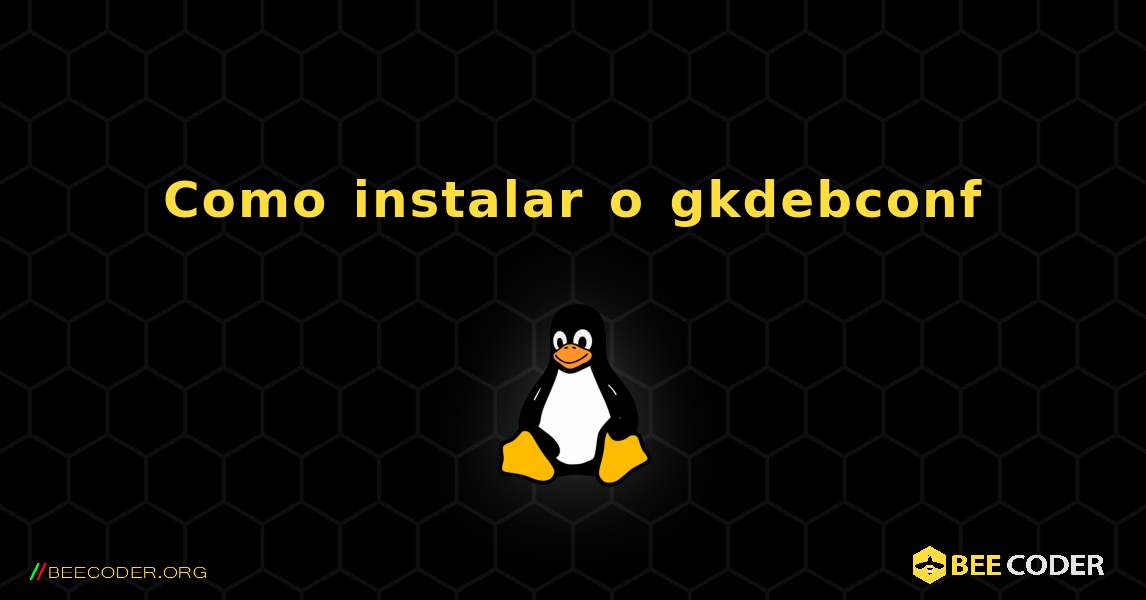 Como instalar o gkdebconf . Linux