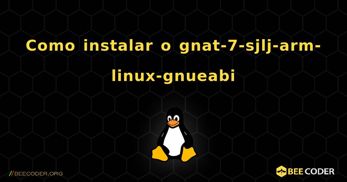 Como instalar o gnat-7-sjlj-arm-linux-gnueabi . Linux