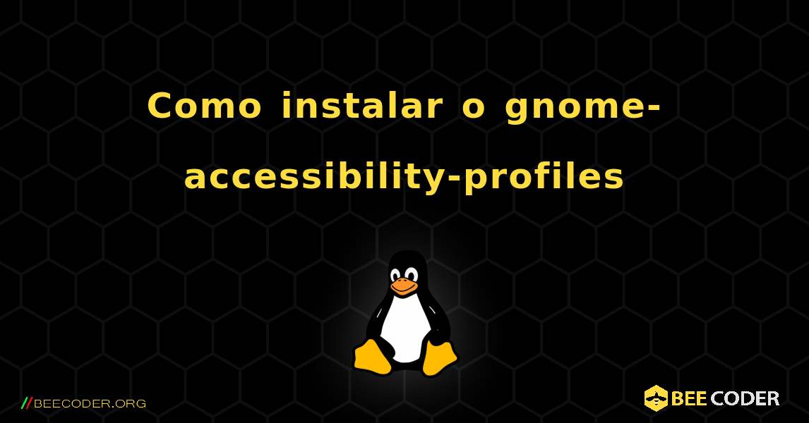 Como instalar o gnome-accessibility-profiles . Linux