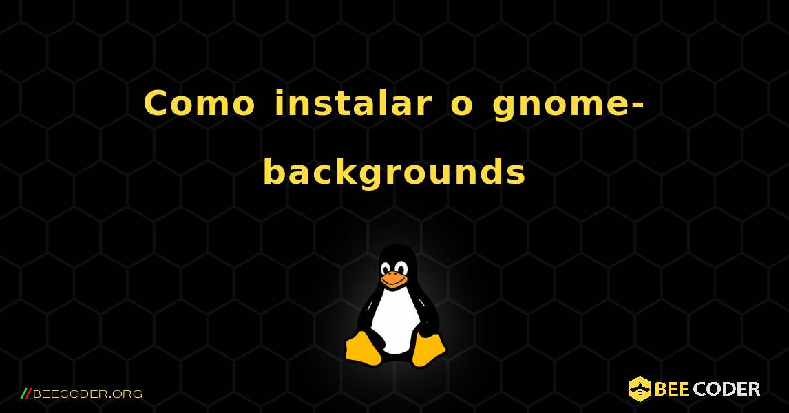 Como instalar o gnome-backgrounds . Linux
