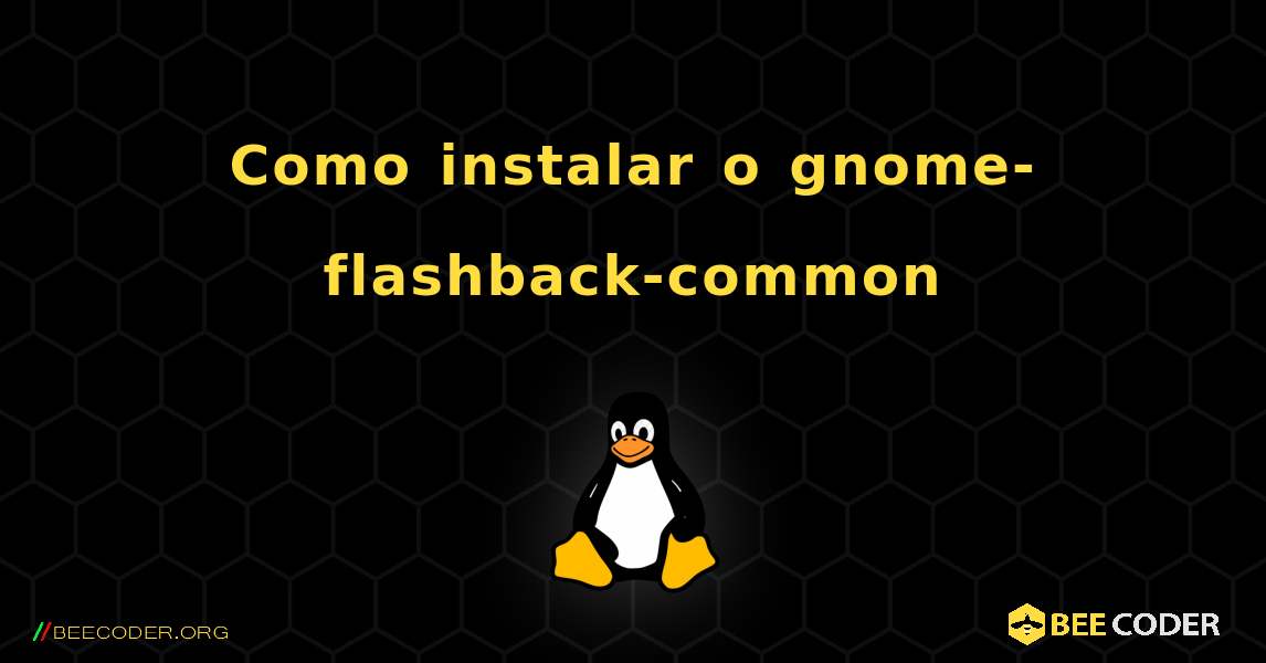 Como instalar o gnome-flashback-common . Linux