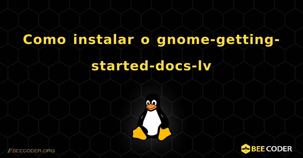 Como instalar o gnome-getting-started-docs-lv . Linux