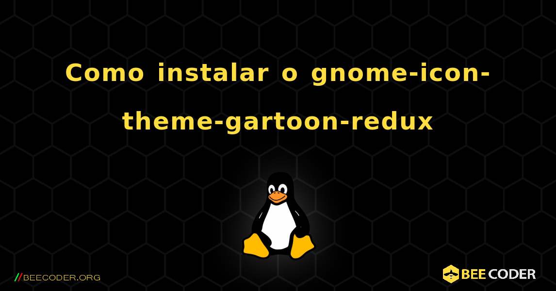 Como instalar o gnome-icon-theme-gartoon-redux . Linux