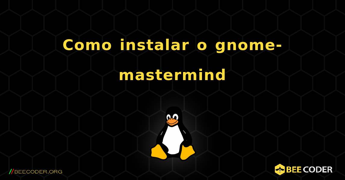 Como instalar o gnome-mastermind . Linux