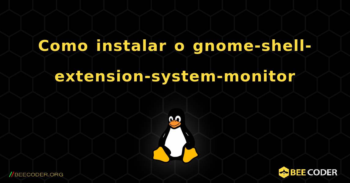 Como instalar o gnome-shell-extension-system-monitor . Linux
