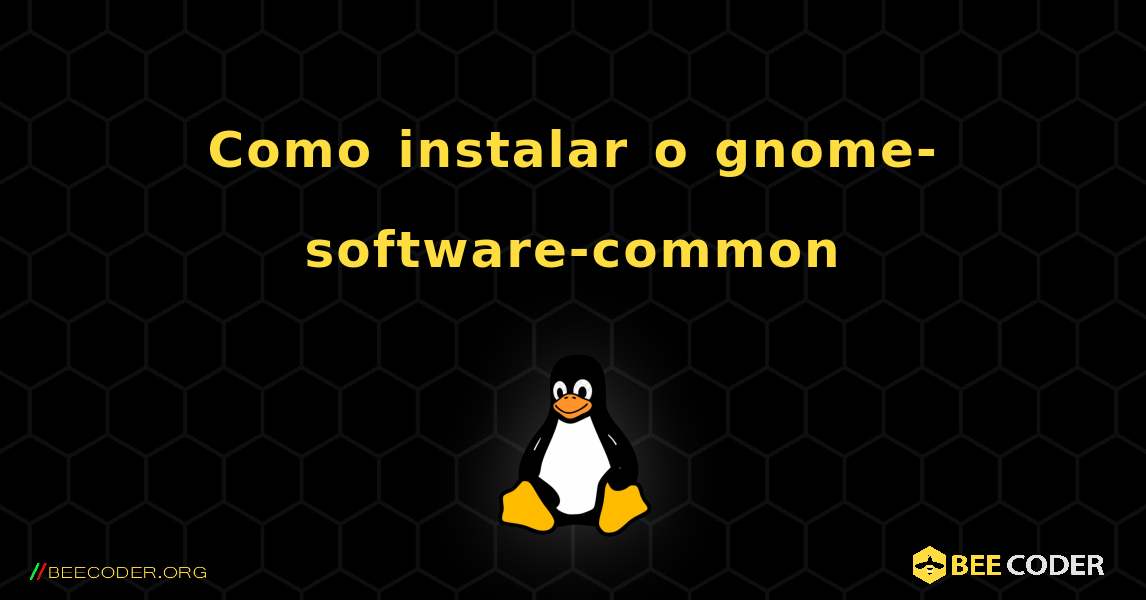 Como instalar o gnome-software-common . Linux