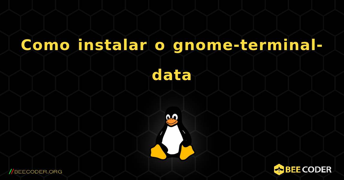 Como instalar o gnome-terminal-data . Linux