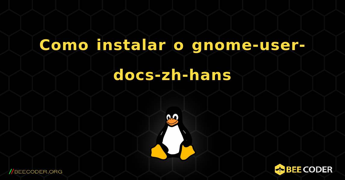 Como instalar o gnome-user-docs-zh-hans . Linux