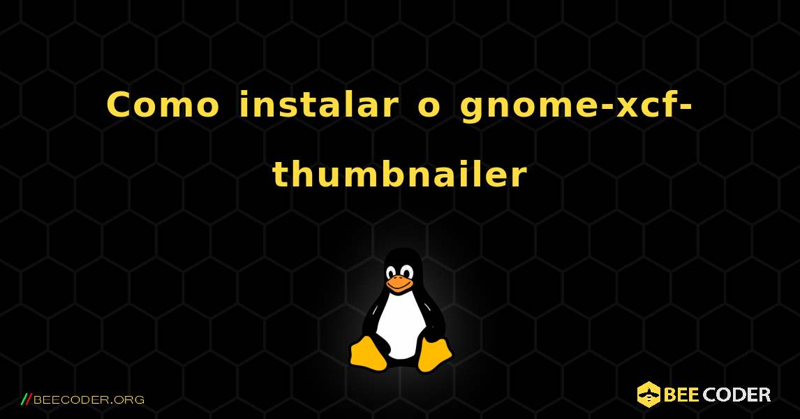 Como instalar o gnome-xcf-thumbnailer . Linux