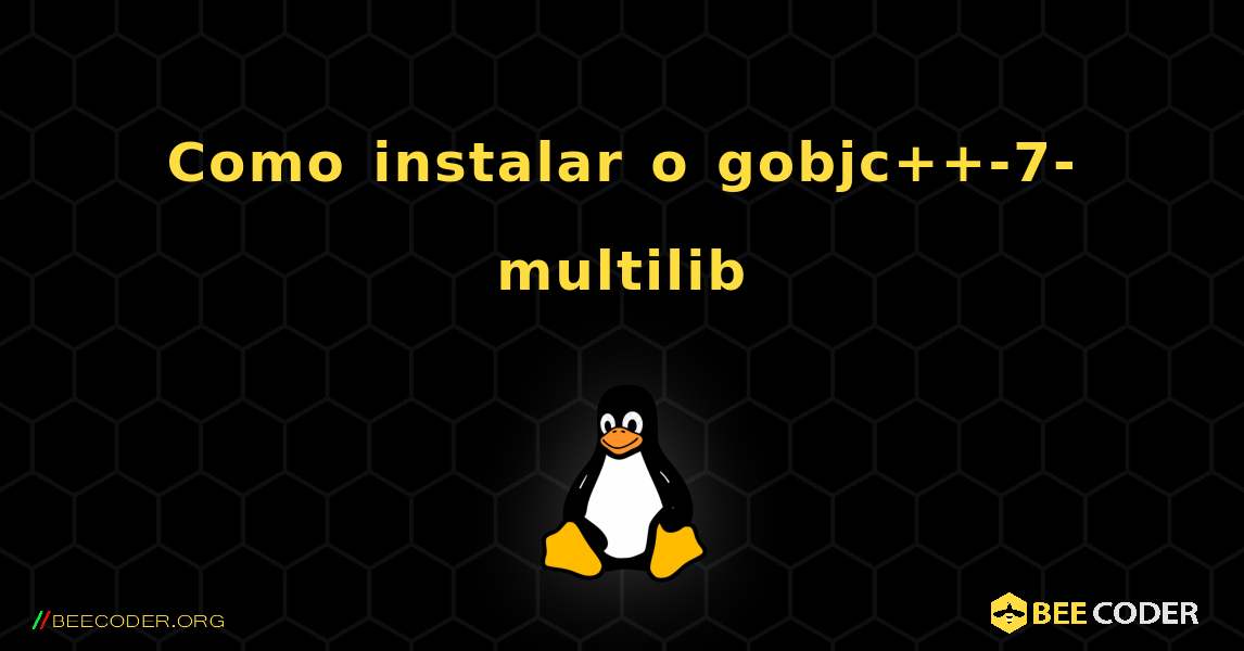 Como instalar o gobjc++-7-multilib . Linux