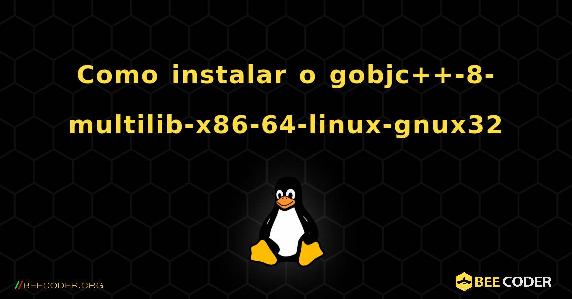 Como instalar o gobjc++-8-multilib-x86-64-linux-gnux32 . Linux