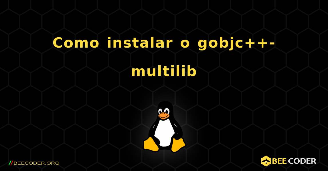 Como instalar o gobjc++-multilib . Linux