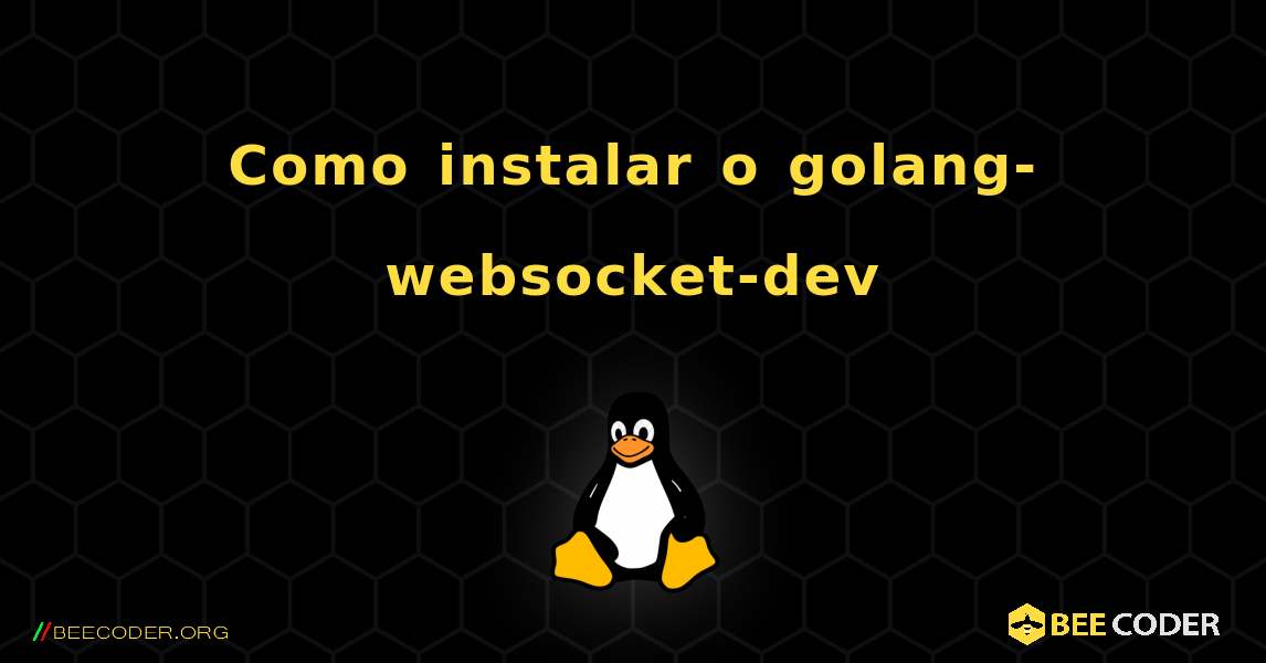 Como instalar o golang-websocket-dev . Linux