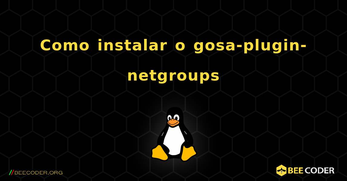 Como instalar o gosa-plugin-netgroups . Linux