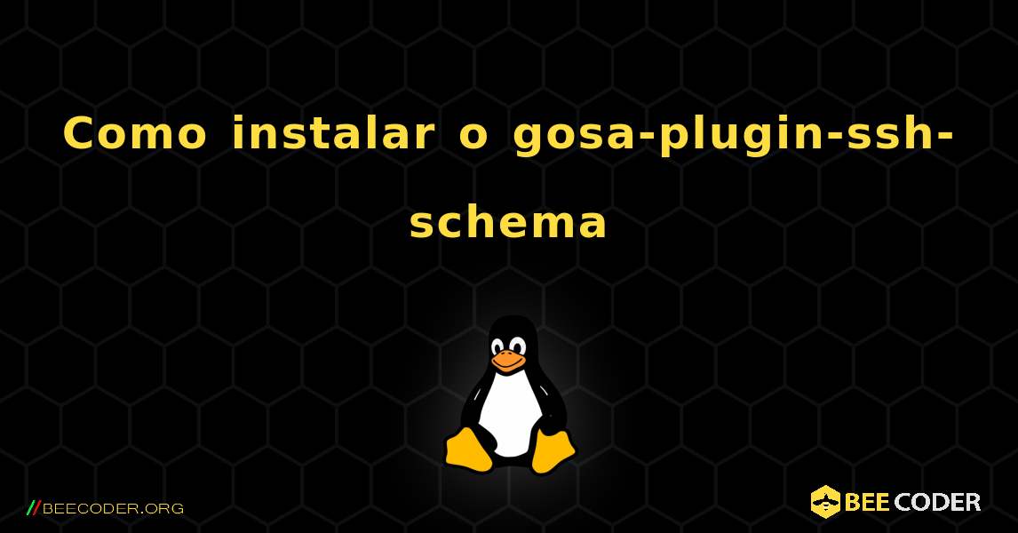 Como instalar o gosa-plugin-ssh-schema . Linux