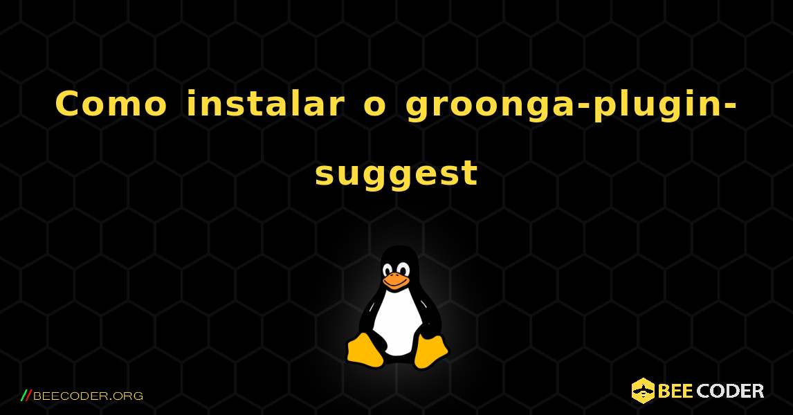 Como instalar o groonga-plugin-suggest . Linux