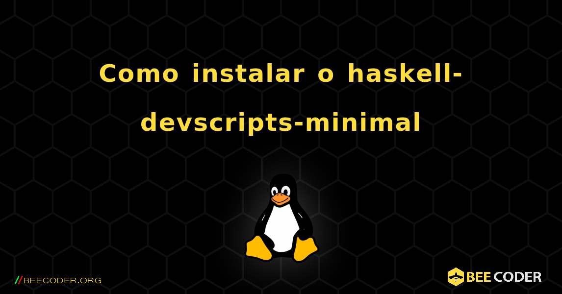 Como instalar o haskell-devscripts-minimal . Linux