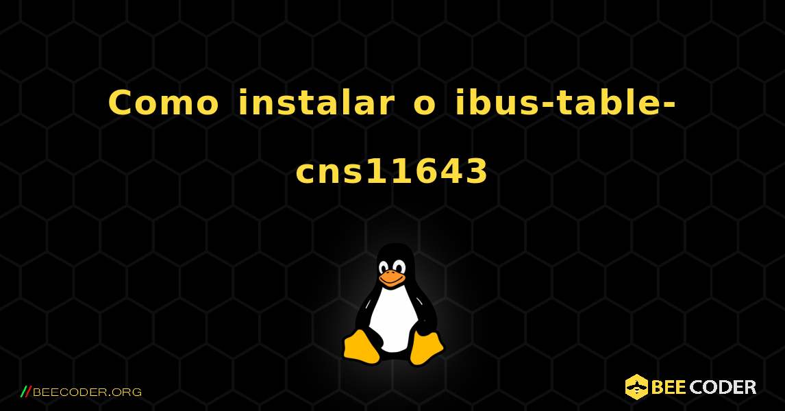 Como instalar o ibus-table-cns11643 . Linux