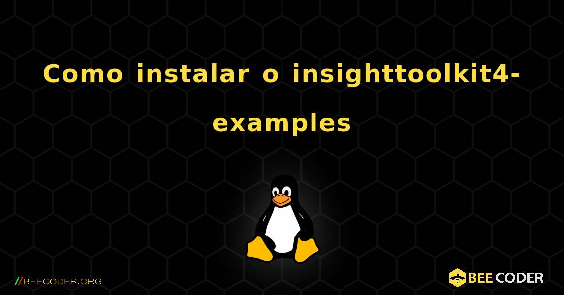 Como instalar o insighttoolkit4-examples . Linux