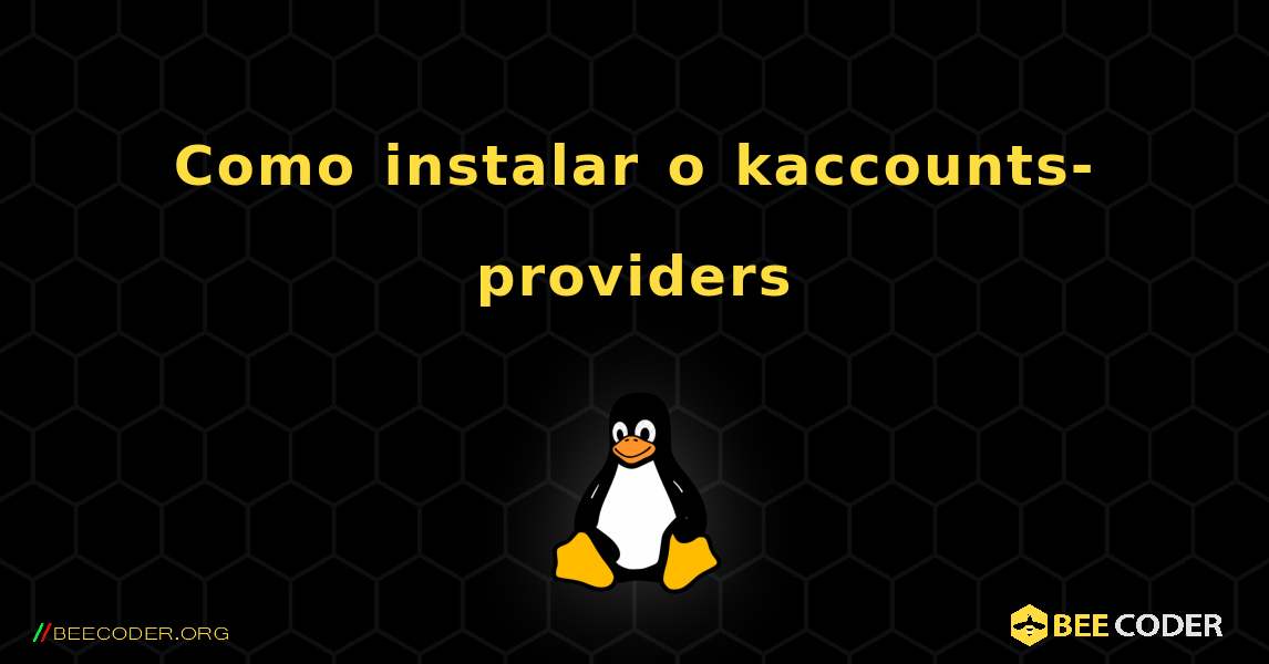 Como instalar o kaccounts-providers . Linux
