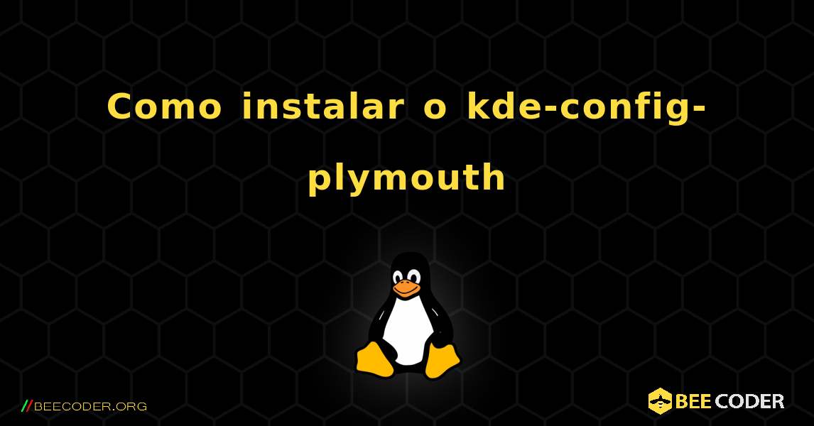 Como instalar o kde-config-plymouth . Linux