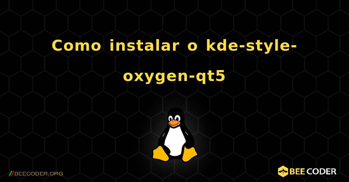 Como instalar o kde-style-oxygen-qt5 . Linux