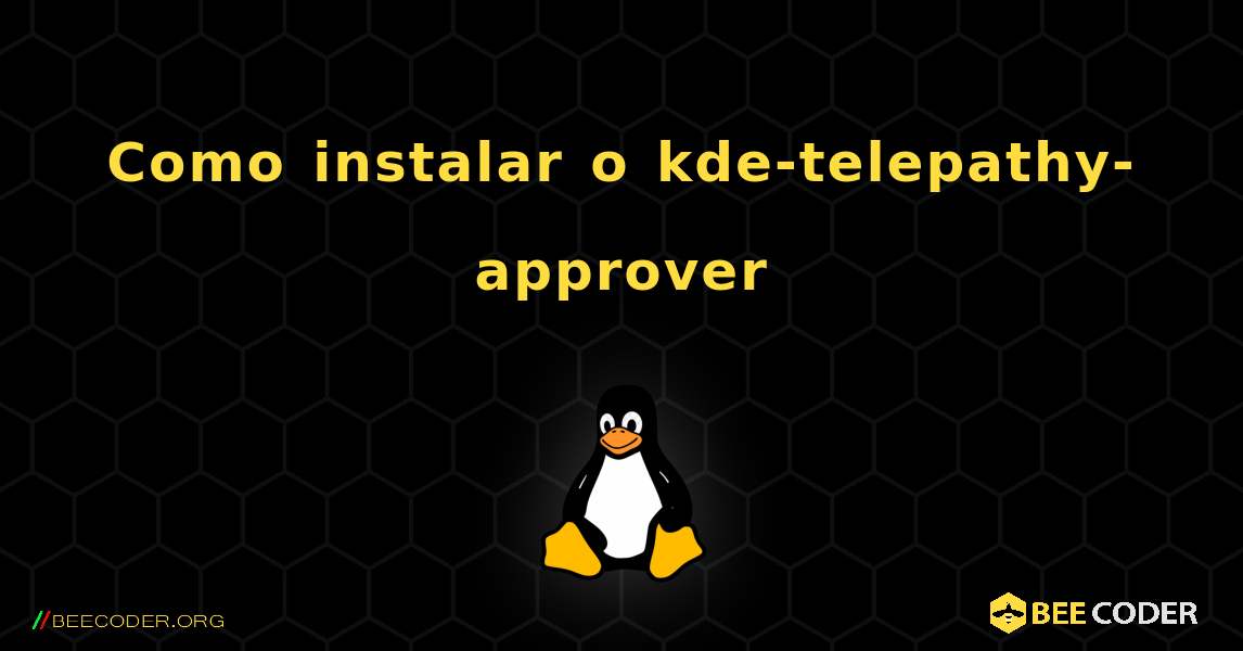 Como instalar o kde-telepathy-approver . Linux