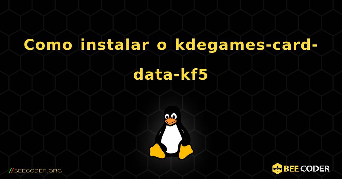 Como instalar o kdegames-card-data-kf5 . Linux