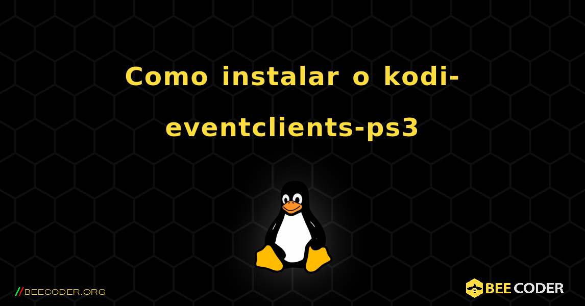 Como instalar o kodi-eventclients-ps3 . Linux