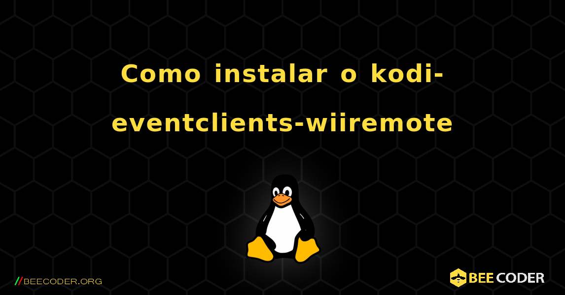 Como instalar o kodi-eventclients-wiiremote . Linux