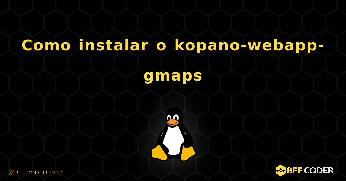 Como instalar o kopano-webapp-gmaps . Linux