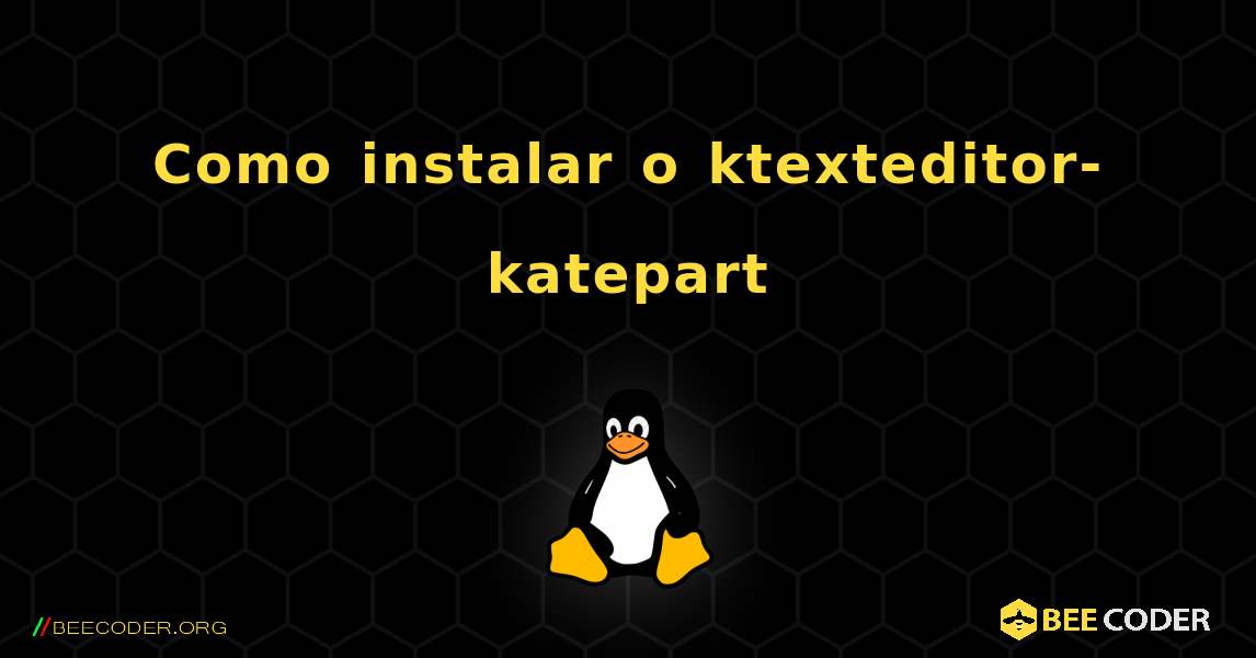 Como instalar o ktexteditor-katepart . Linux