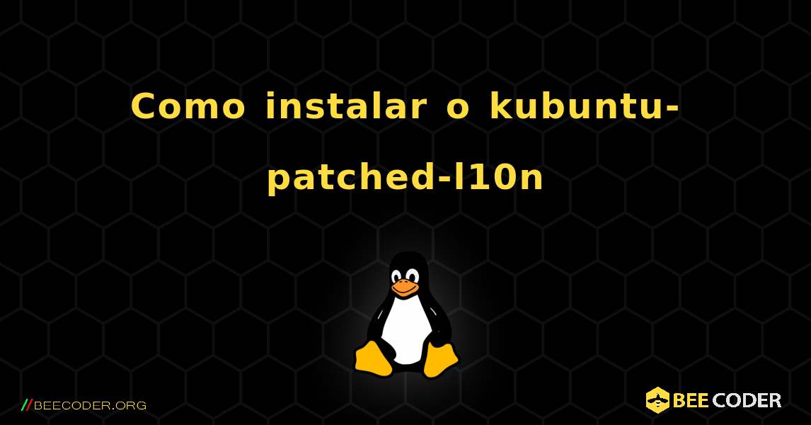 Como instalar o kubuntu-patched-l10n . Linux