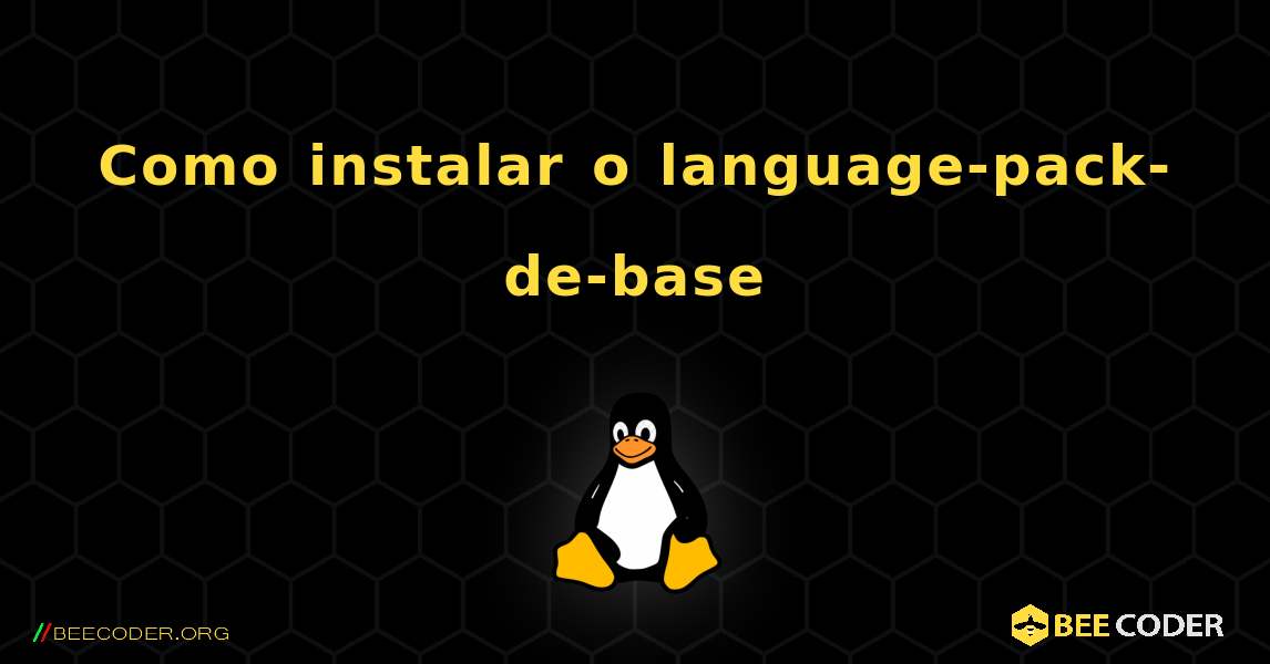 Como instalar o language-pack-de-base . Linux
